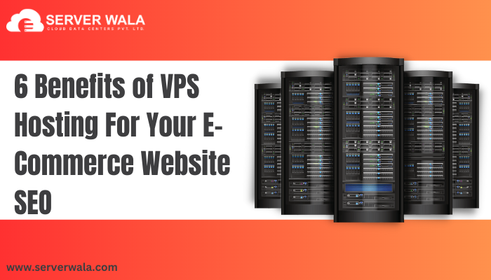 6 Benefits of VPS Hosting USA For Your E-Commerce Website SEO